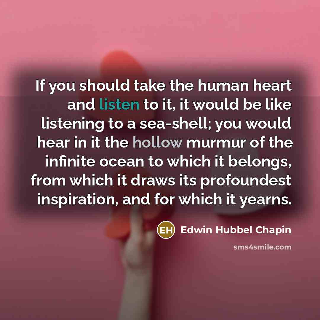 “If you should take the human heart and listen to…” quote by Edwin Hubbel Chapin