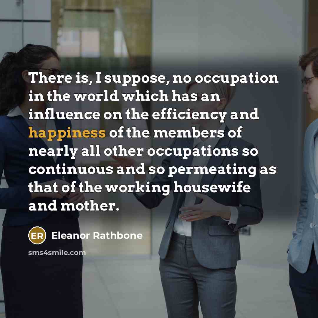 “There is, I suppose, no occupation in the world which…” quote by Eleanor Rathbone