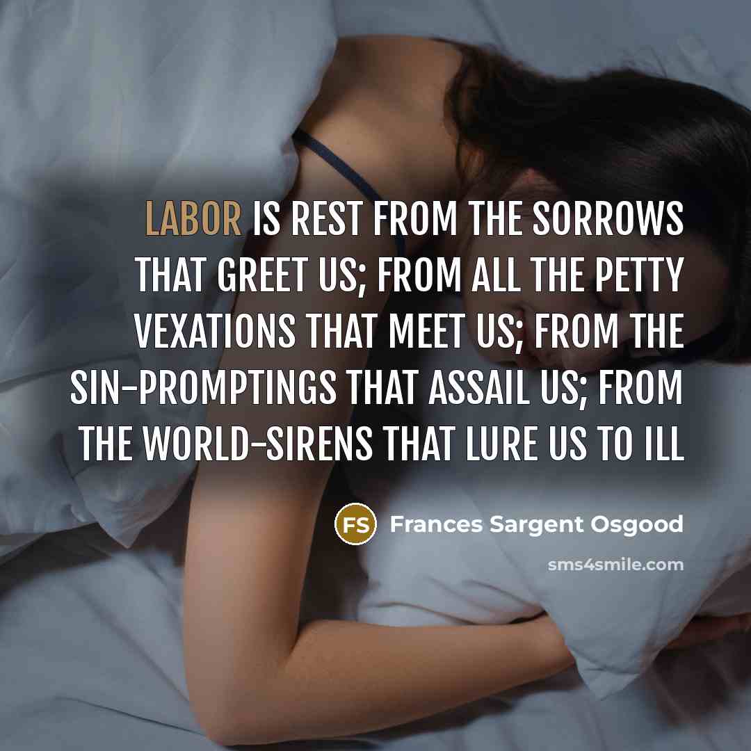 “Labor is rest from the sorrows that greet us; from…” quote by Frances Sargent Osgood