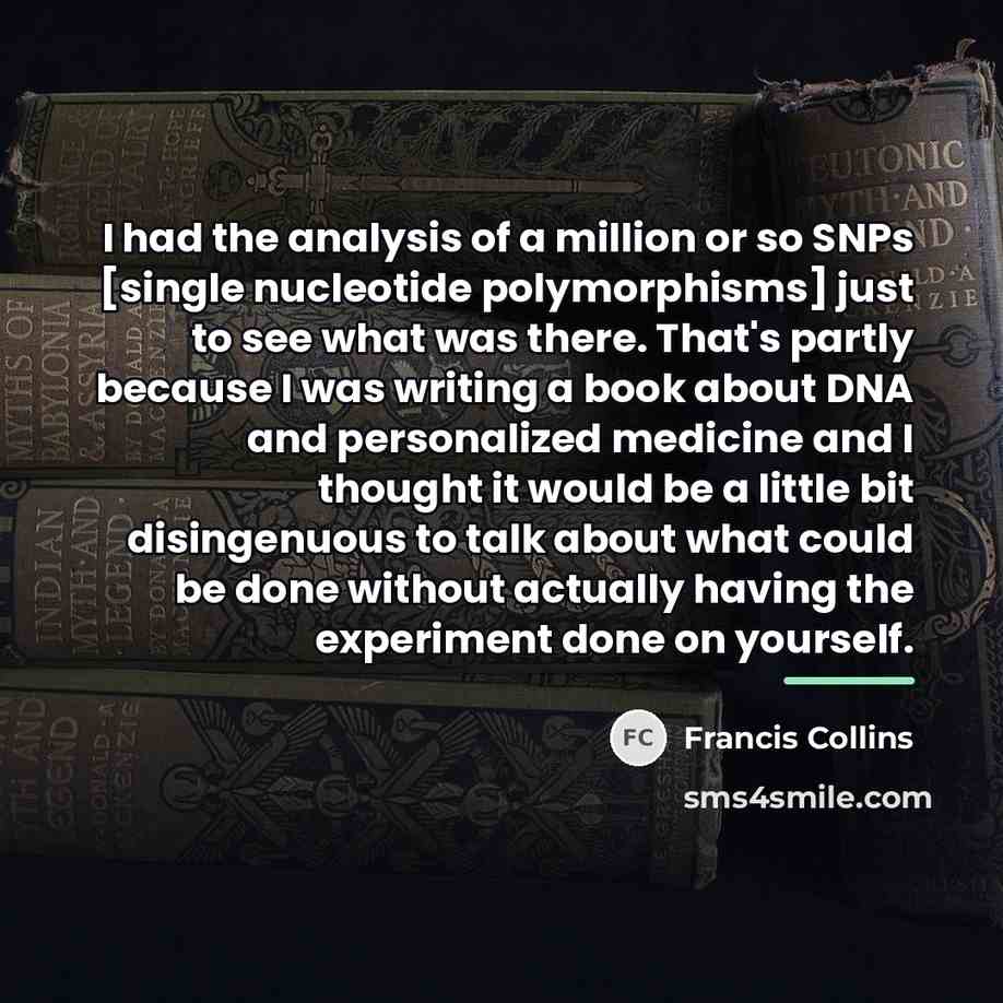 “I had the analysis of a million or so SNPs…” quote by Francis Collins