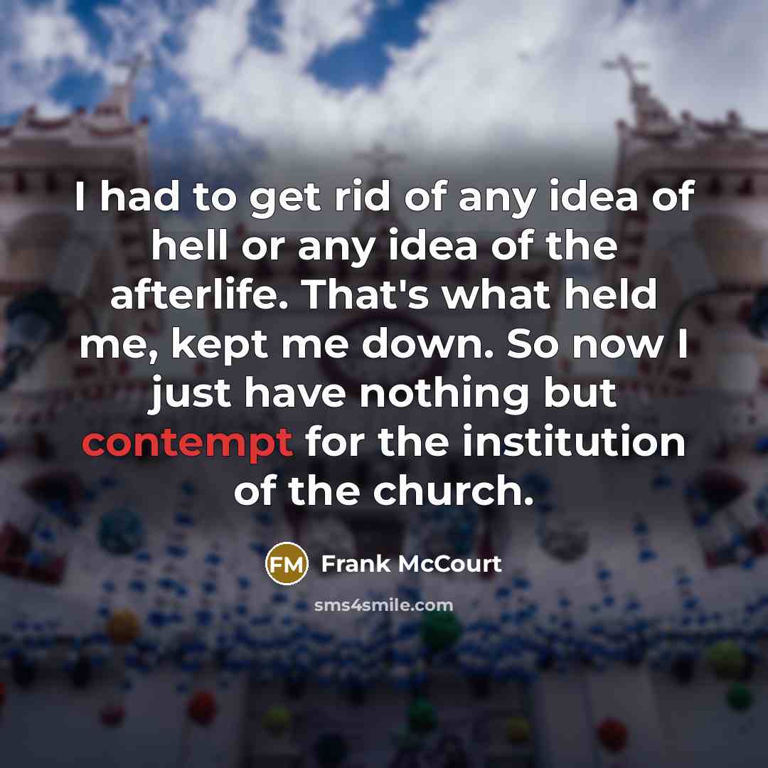 “I had to get rid of any idea of hell…” quote by Frank McCourt