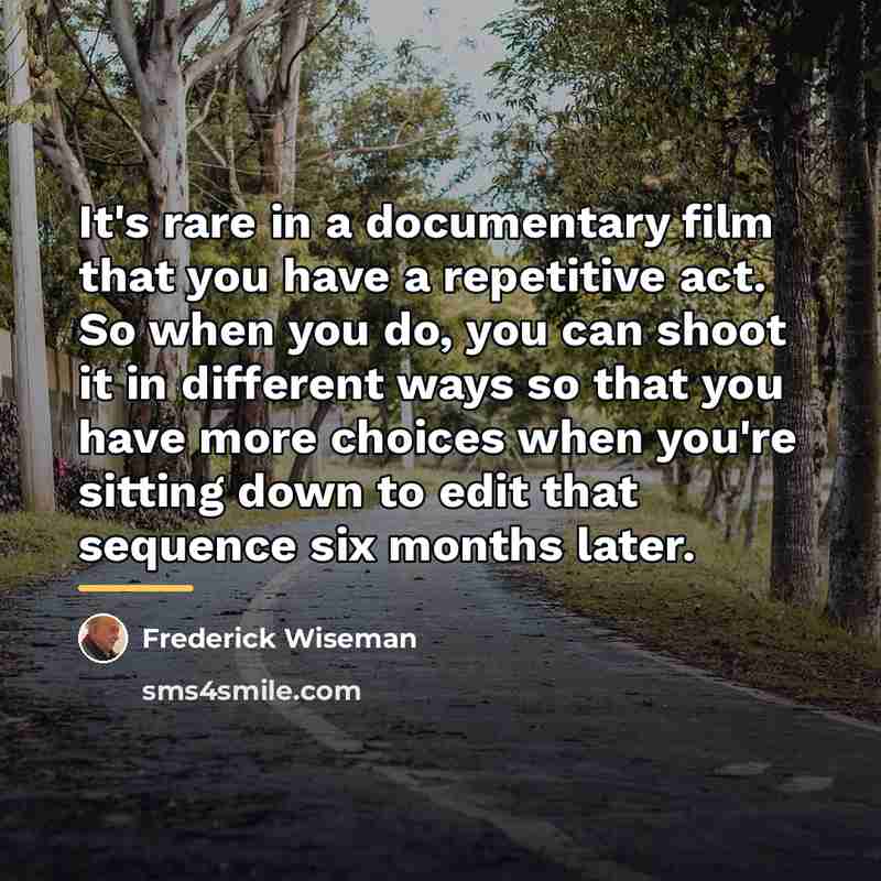 “It's rare in a documentary film that you have a…” quote by Frederick Wiseman