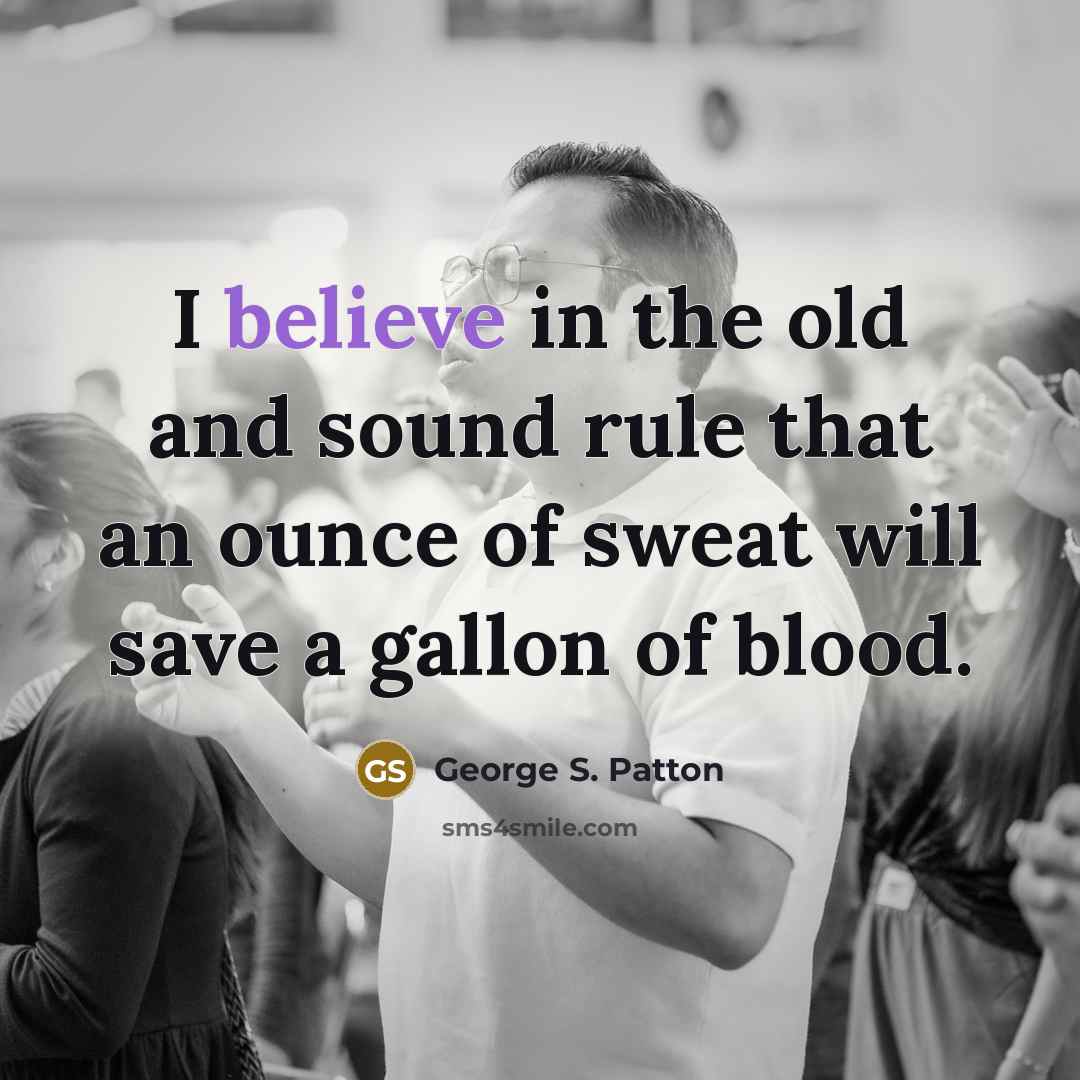“I believe in the old and sound rule that an…” quote by George S. Patton