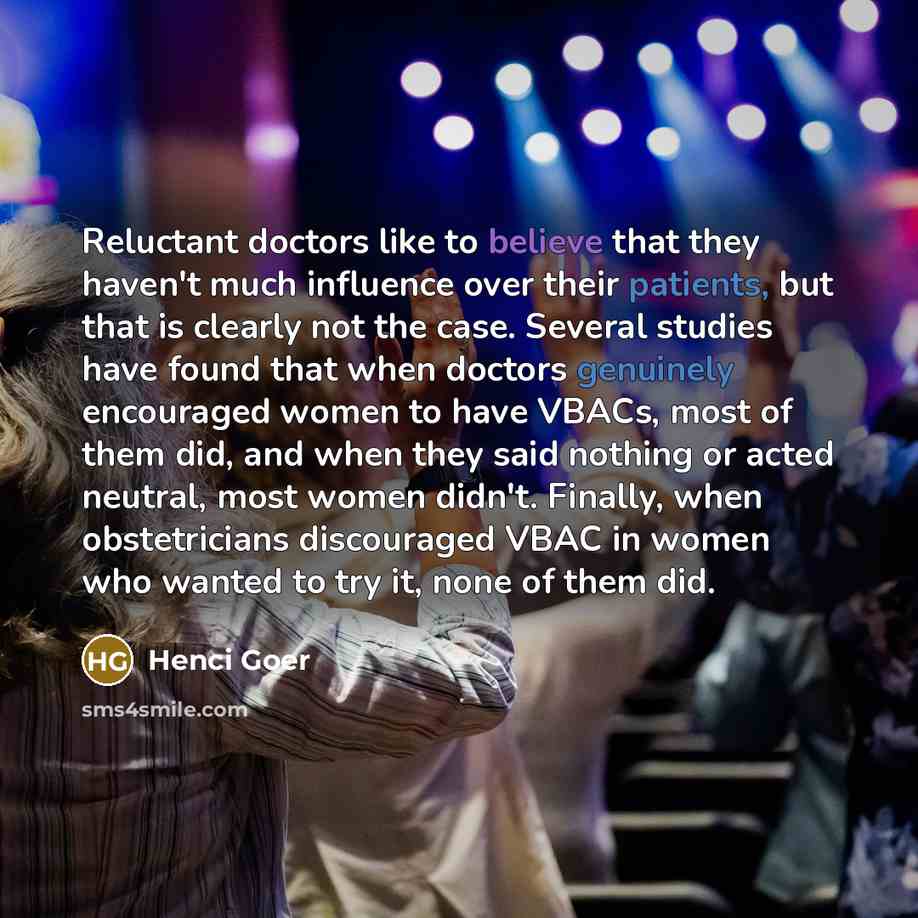 “Reluctant doctors like to believe that they haven't much influence…” quote by Henci Goer
