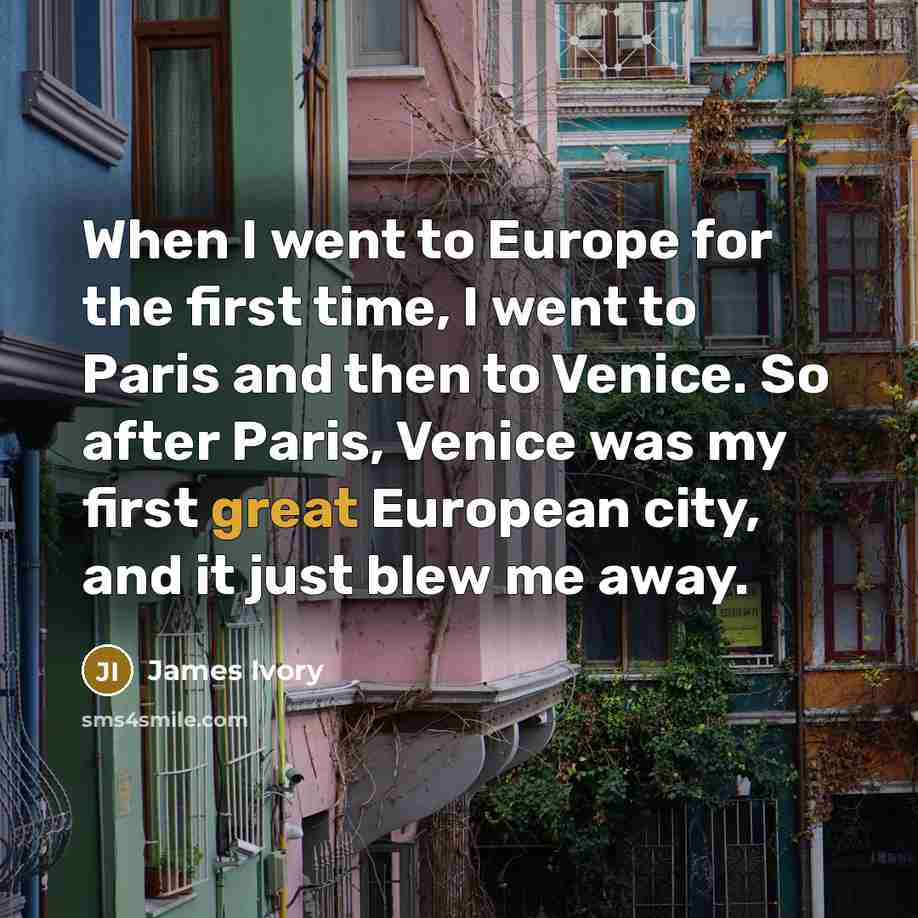 “When I went to Europe for the first time, I…” quote by James Ivory