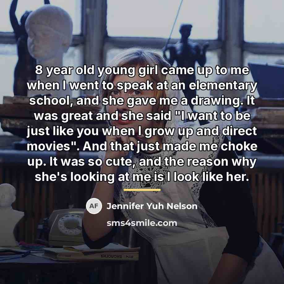 “8 year old young girl came up to me when…” quote by Jennifer Yuh Nelson