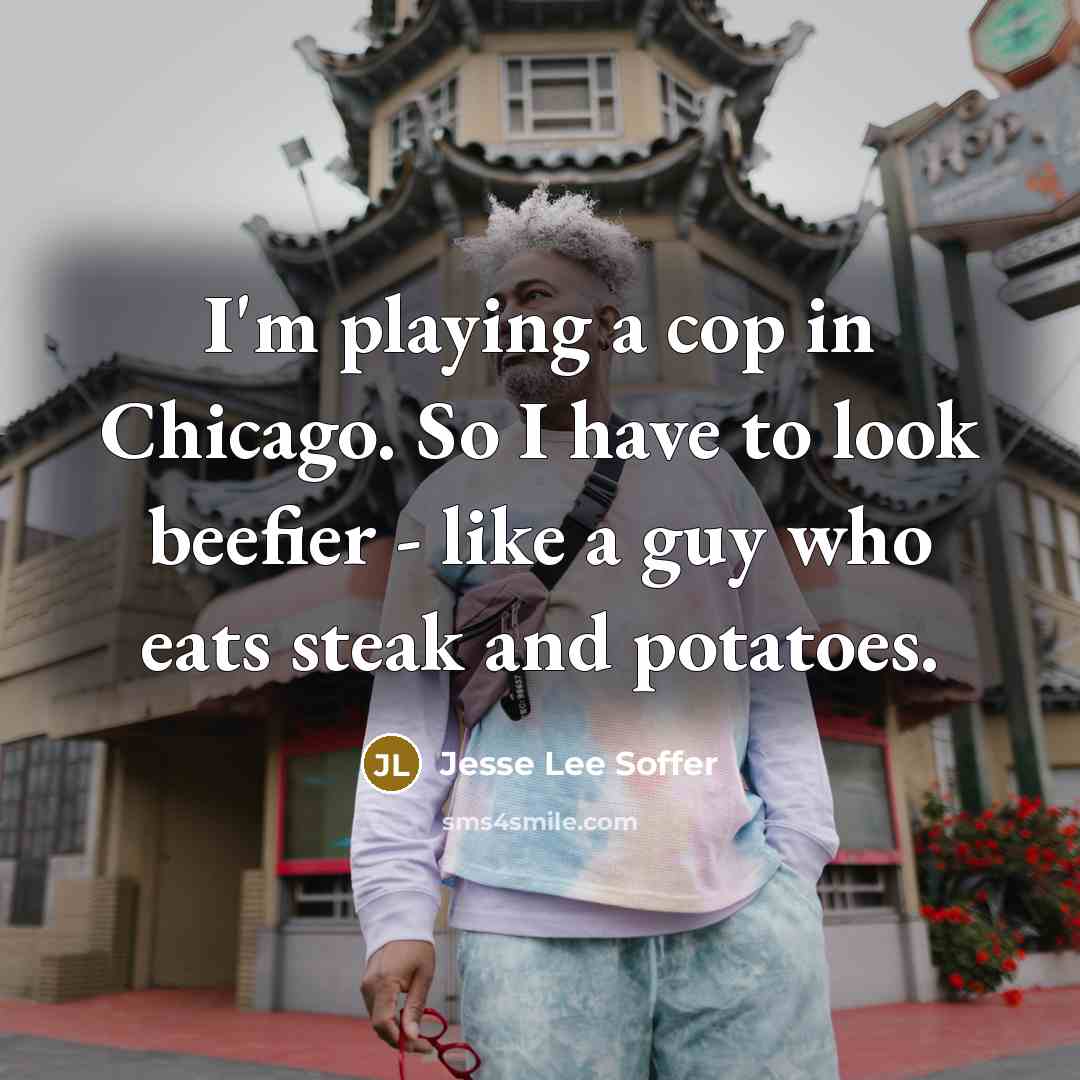 “I'm playing a cop in Chicago. So I have to…” quote by Jesse Lee Soffer