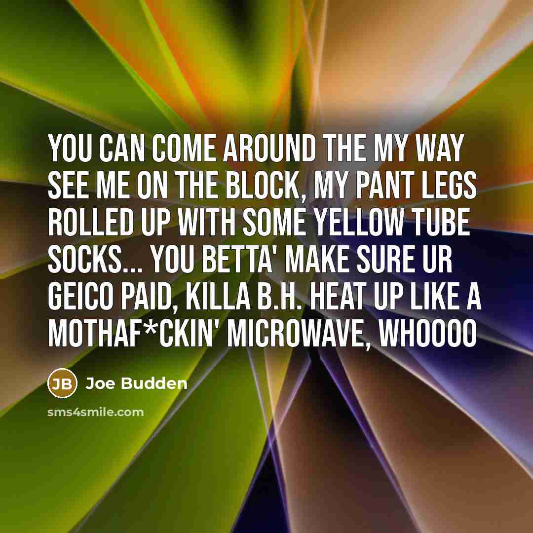 “You can come around the my way see me on…” quote by Joe Budden