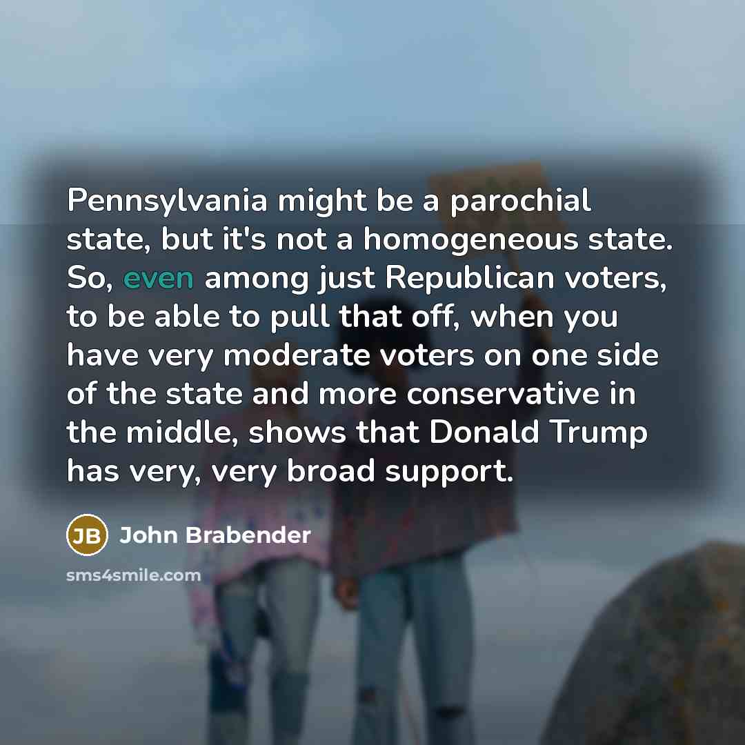 “Pennsylvania might be a parochial state, but it's not a…” quote by John Brabender