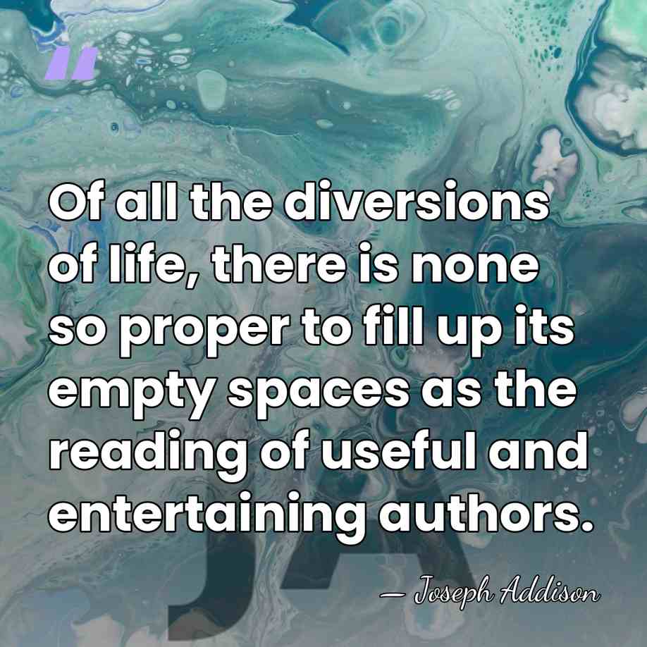 Of all the diversions of life, there is none so proper to&hellip; - Joseph Addison