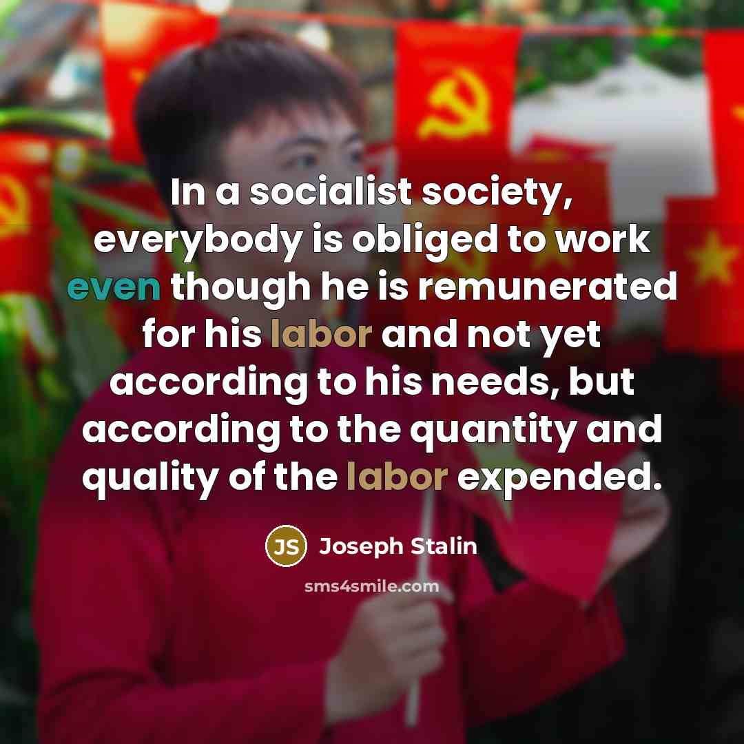 “In a socialist society, everybody is obliged to work even…” quote by Joseph Stalin