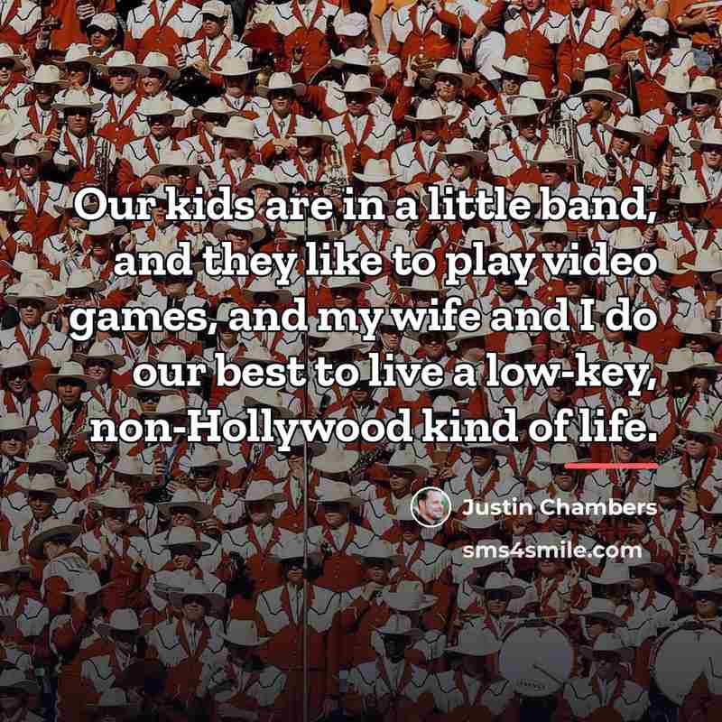 “Our kids are in a little band, and they like…” quote by Justin Chambers