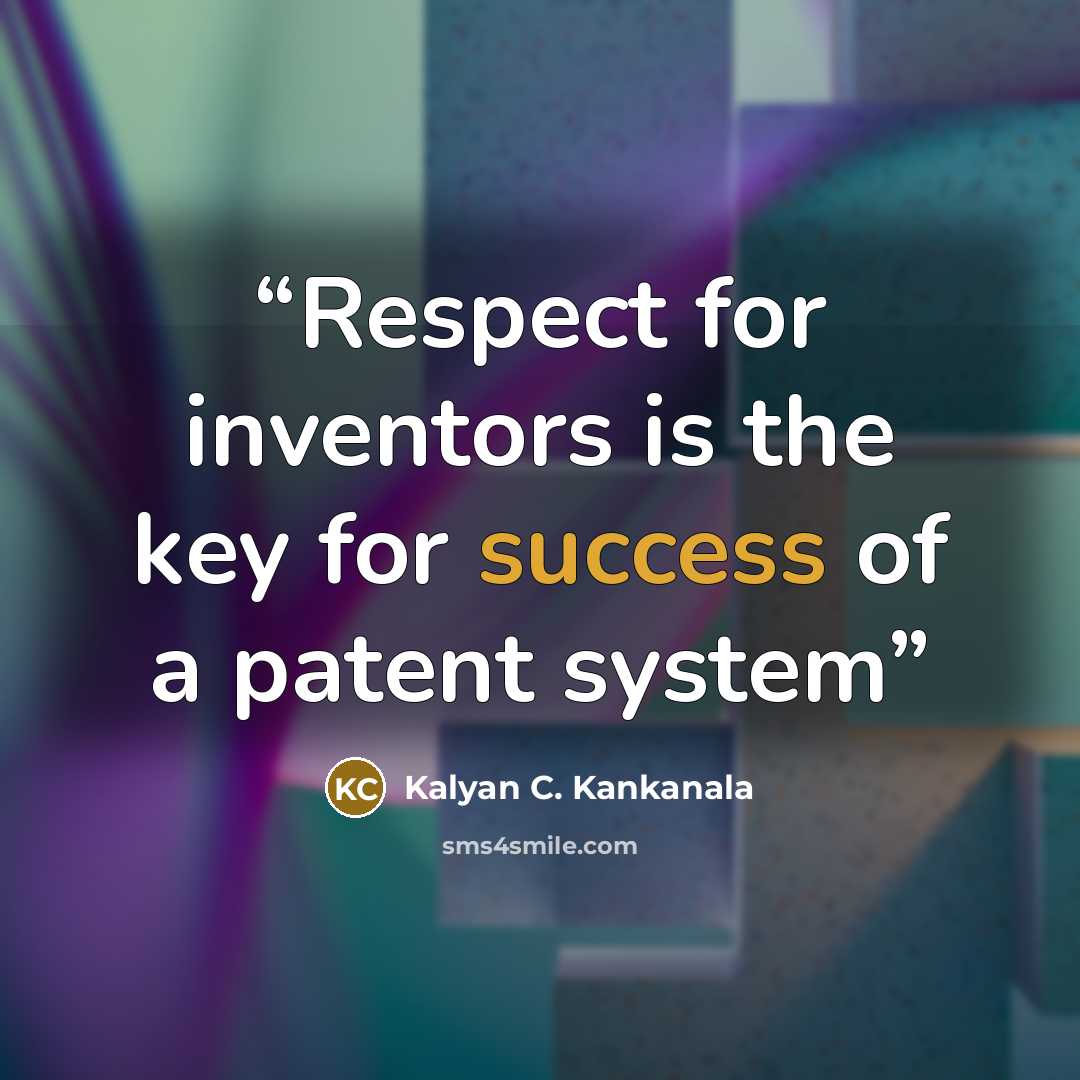 “Respect for inventors is the key for success of a patent system” quote by Kalyan C. Kankanala
