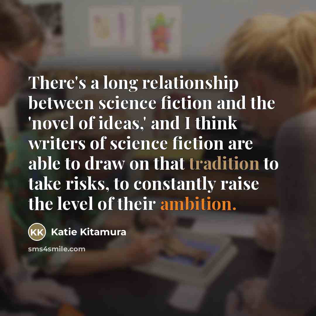 “There's a long relationship between science fiction and the 'novel…” quote by Katie Kitamura