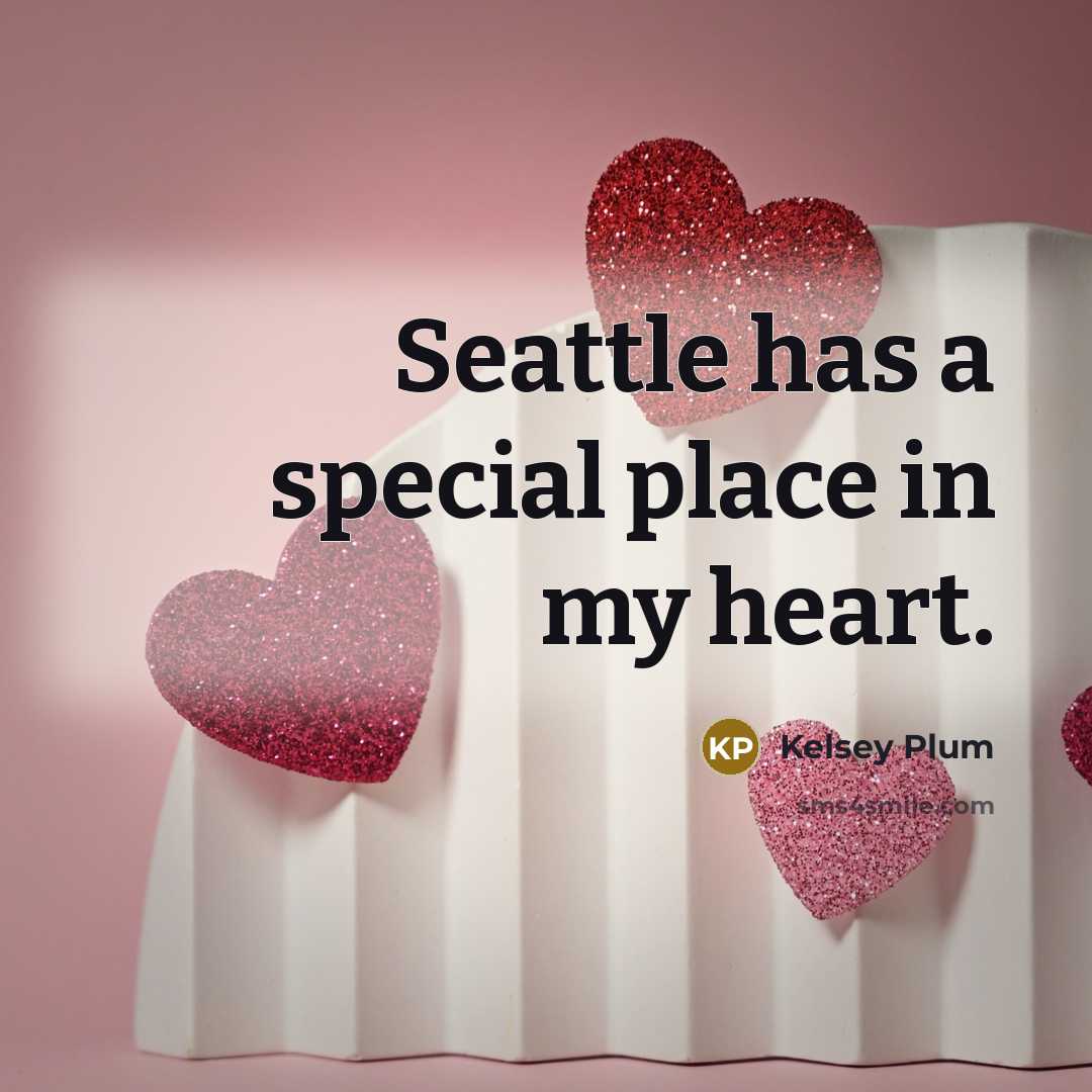 “Seattle has a special place in my heart.…” quote by Kelsey Plum