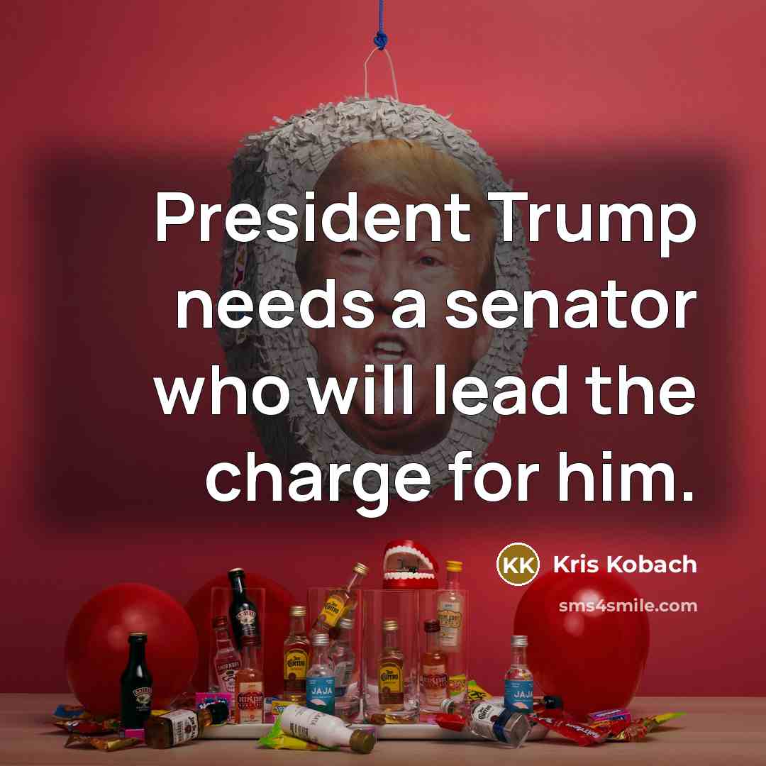 “President Trump needs a senator who will lead the charge…” quote by Kris Kobach