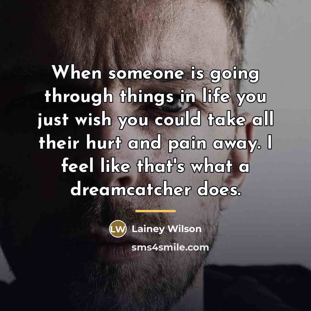 “When someone is going through things in life you just…” quote by Lainey Wilson