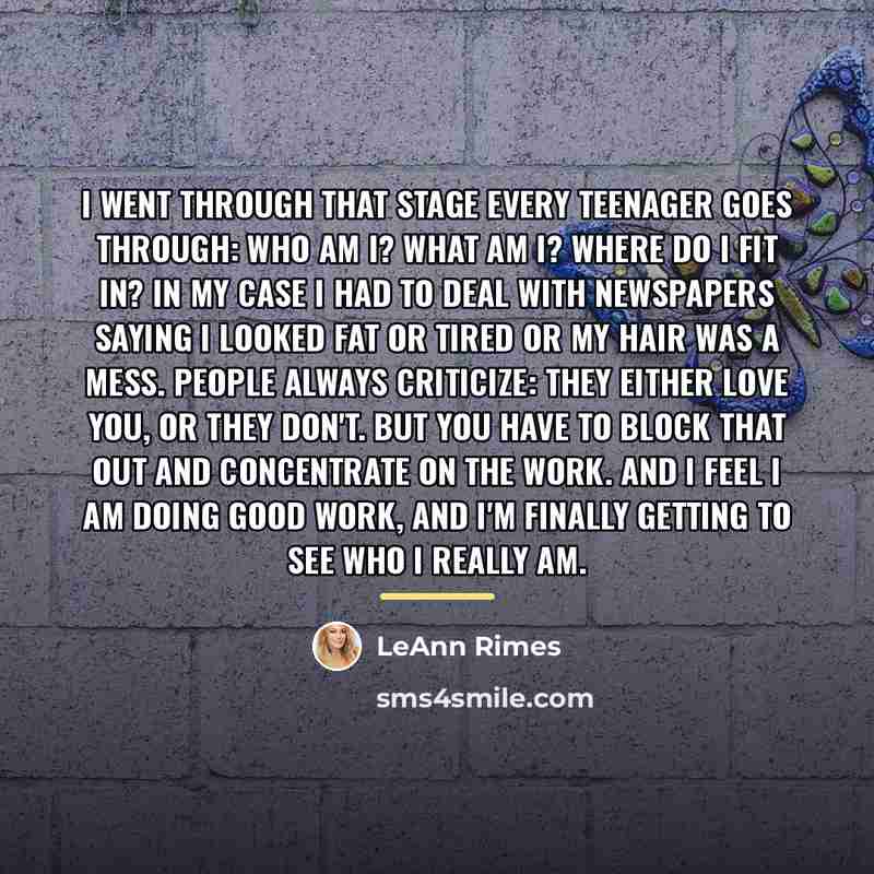 “I went through that stage every teenager goes through: Who…” quote by LeAnn Rimes