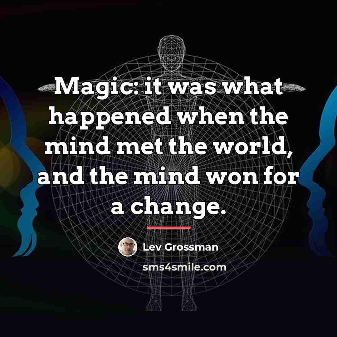 “Magic: it was what happened when the mind met the…” quote by Lev Grossman