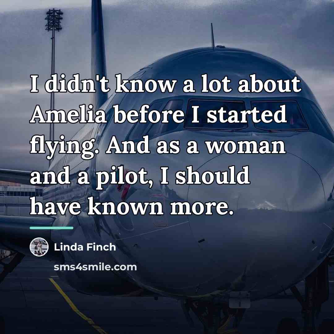 “I didn't know a lot about Amelia before I started…” quote by Linda Finch