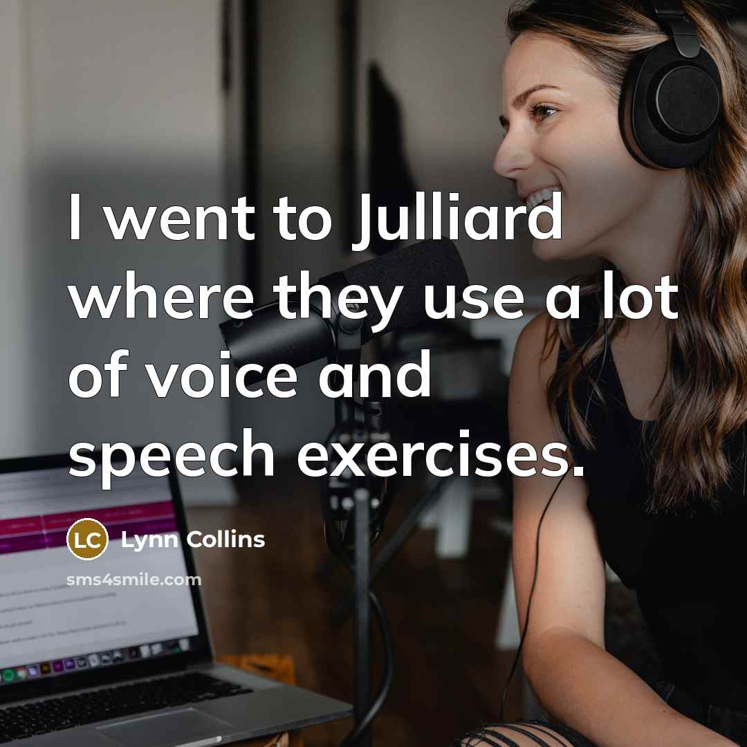 “I went to Julliard where they use a lot of…” quote by Lynn Collins