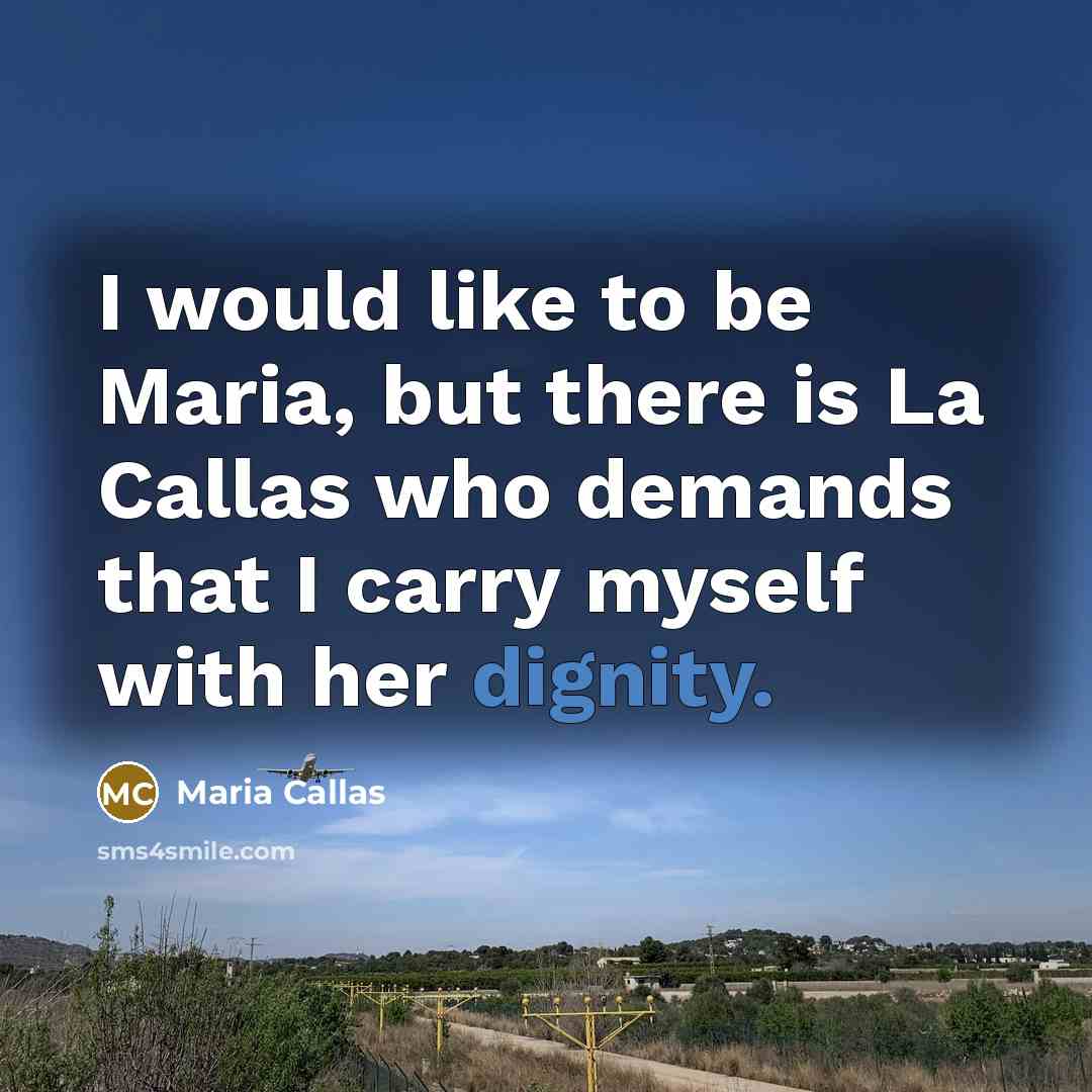 “I would like to be Maria, but there is La…” quote by Maria Callas