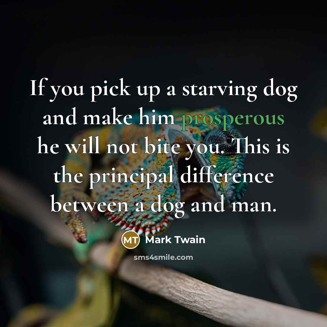 “If you pick up a starving dog and make him…” quote by Mark Twain