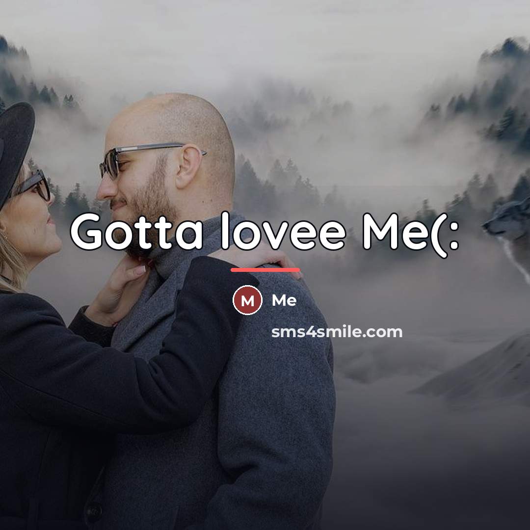 “Gotta lovee Me(:…” quote by Me