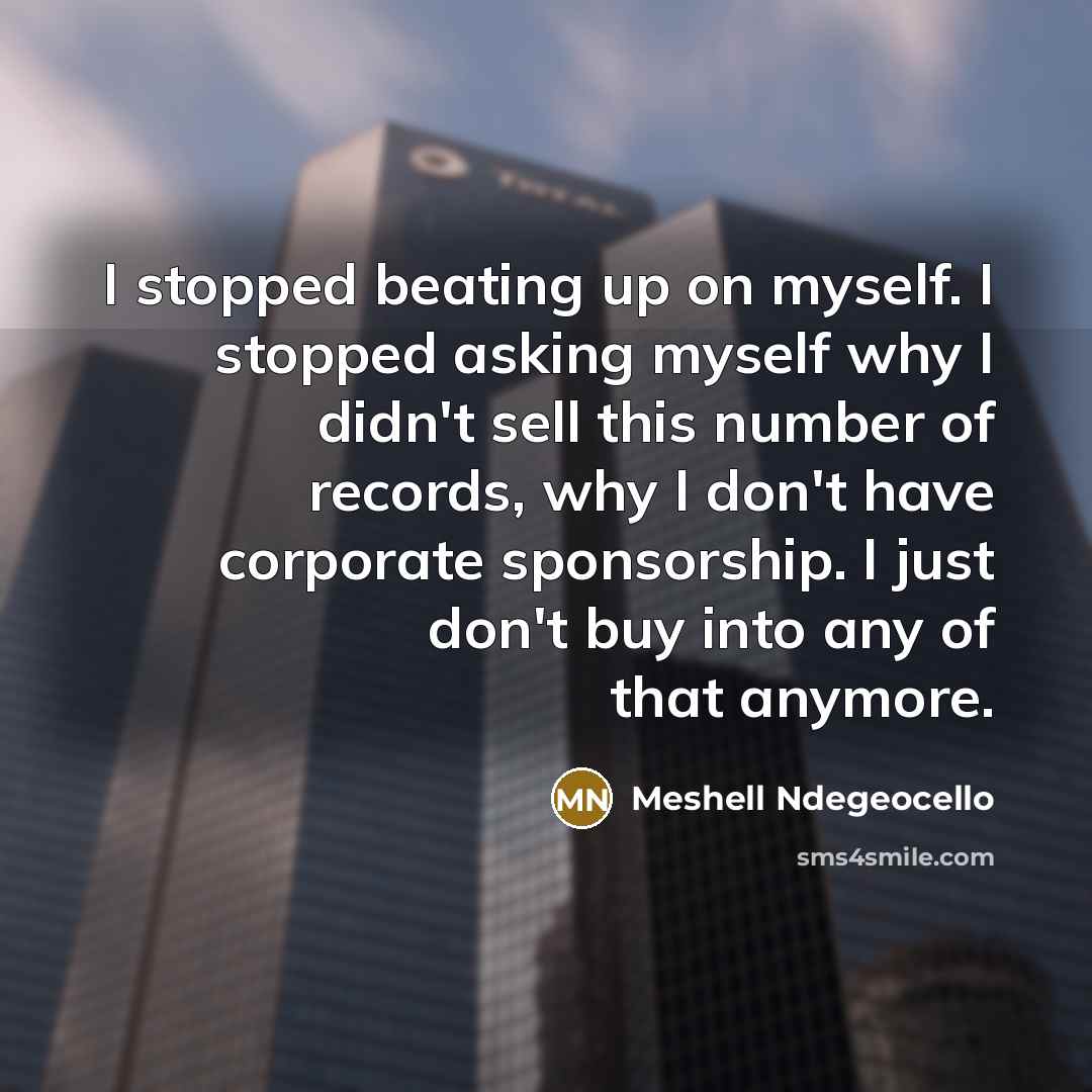 “I stopped beating up on myself. I stopped asking myself…” quote by Meshell Ndegeocello