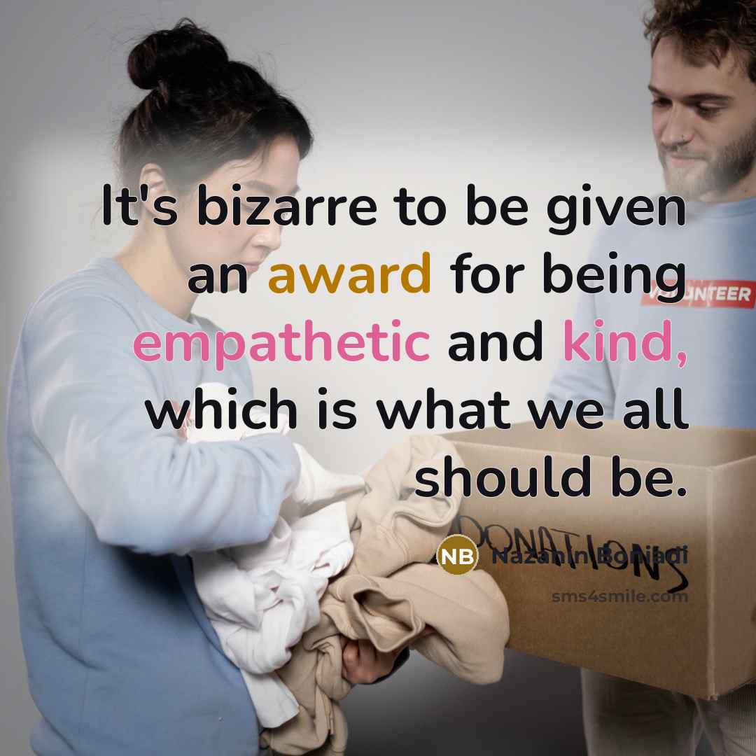 “It's bizarre to be given an award for being empathetic…” quote by Nazanin Boniadi