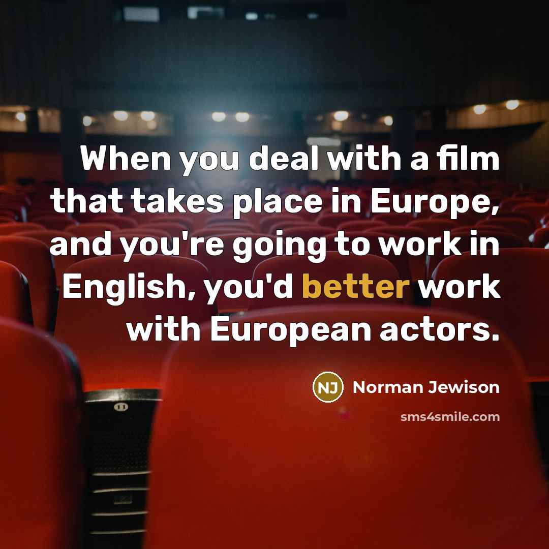 “When you deal with a film that takes place in…” quote by Norman Jewison