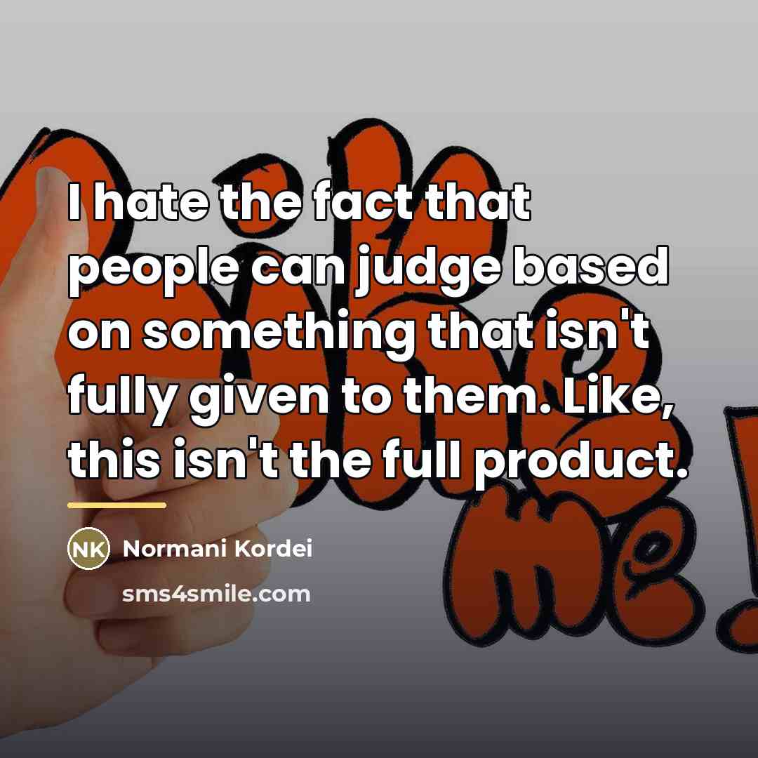 “I hate the fact that people can judge based on…” quote by Normani Kordei