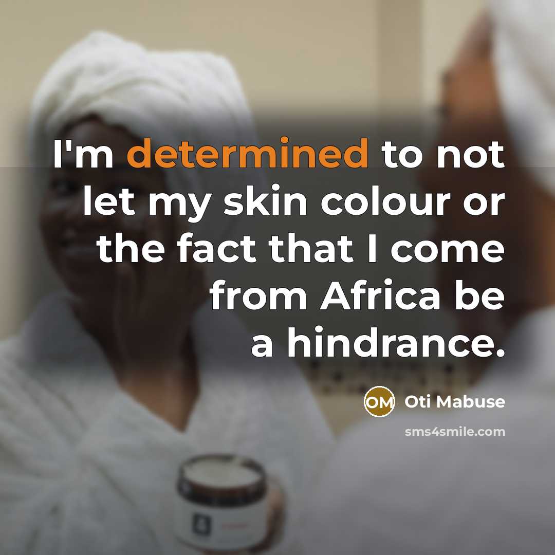 “I'm determined to not let my skin colour or the…” quote by Oti Mabuse