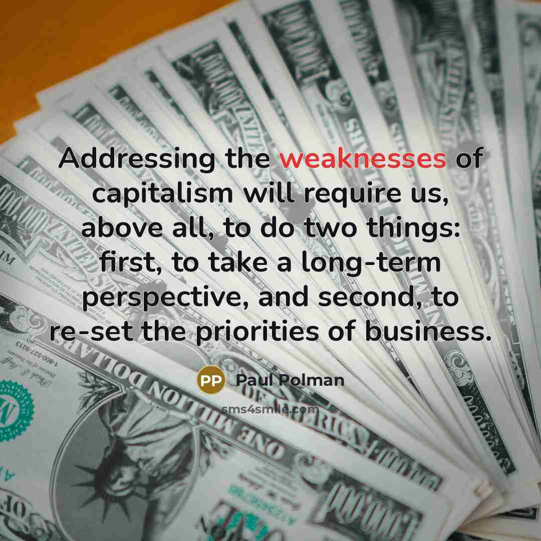 “Addressing the weaknesses of capitalism will require us, above all,…” quote by Paul Polman