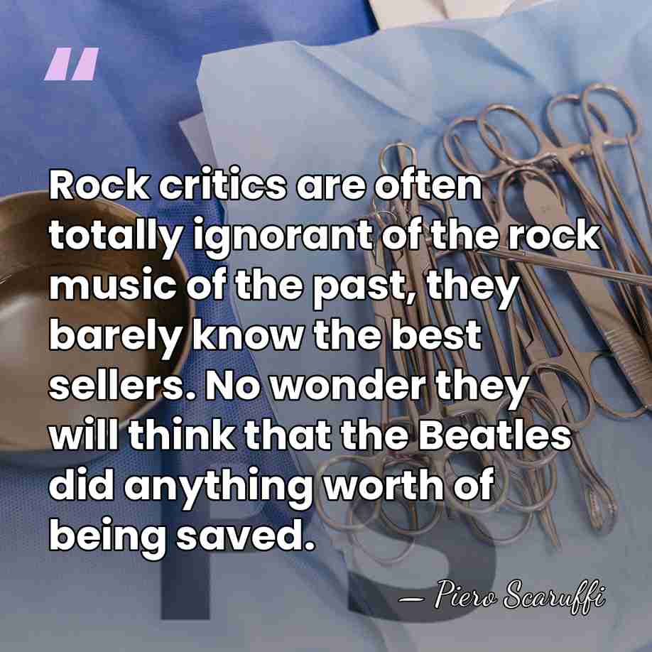 Rock critics are often totally ignorant of the rock music of the&hellip; - Piero Scaruffi