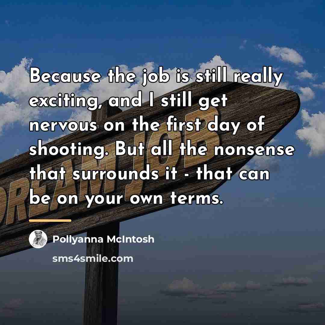 “Because the job is still really exciting, and I still…” quote by Pollyanna McIntosh