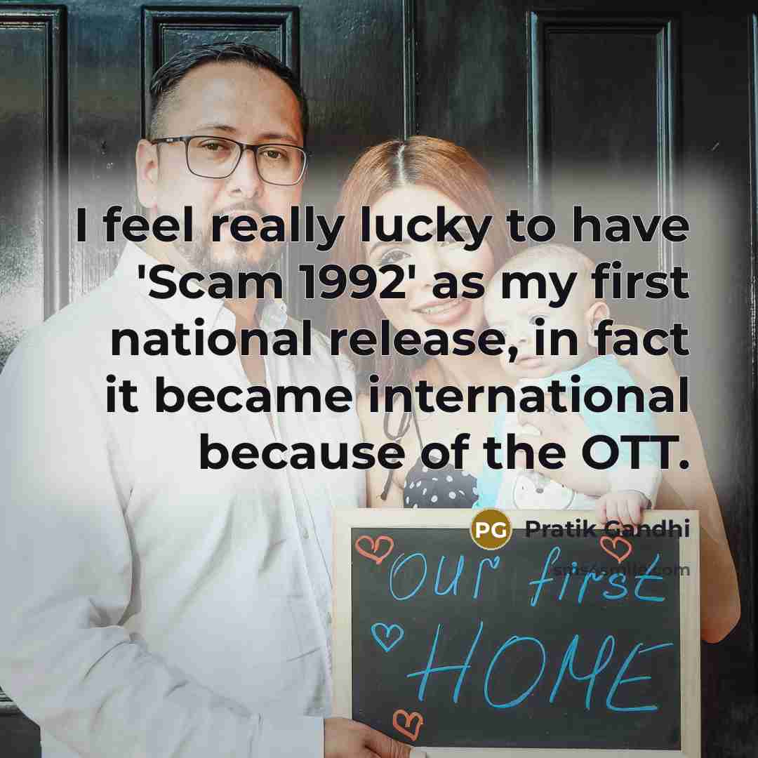 “I feel really lucky to have 'Scam 1992' as my…” quote by Pratik Gandhi