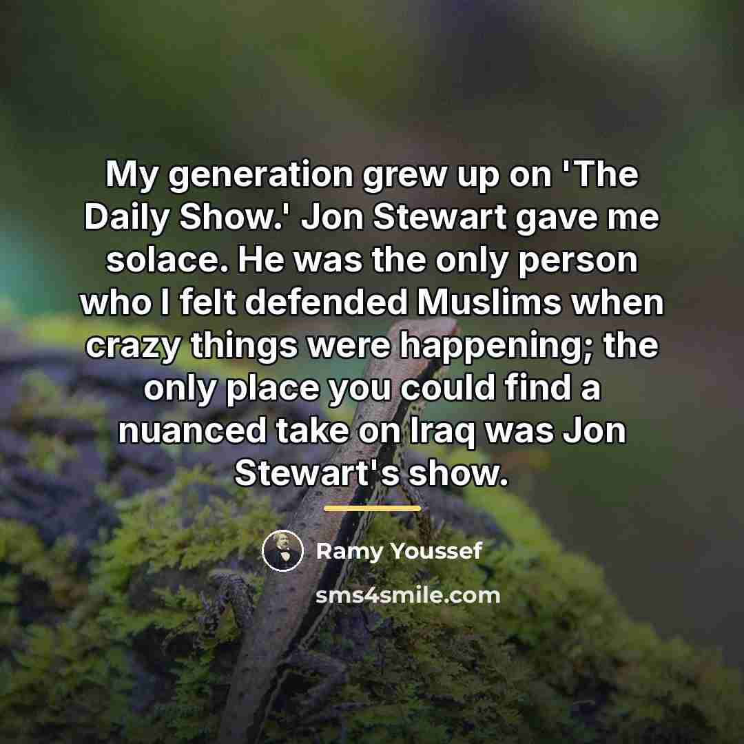 “My generation grew up on 'The Daily Show.' Jon Stewart…” quote by Ramy Youssef