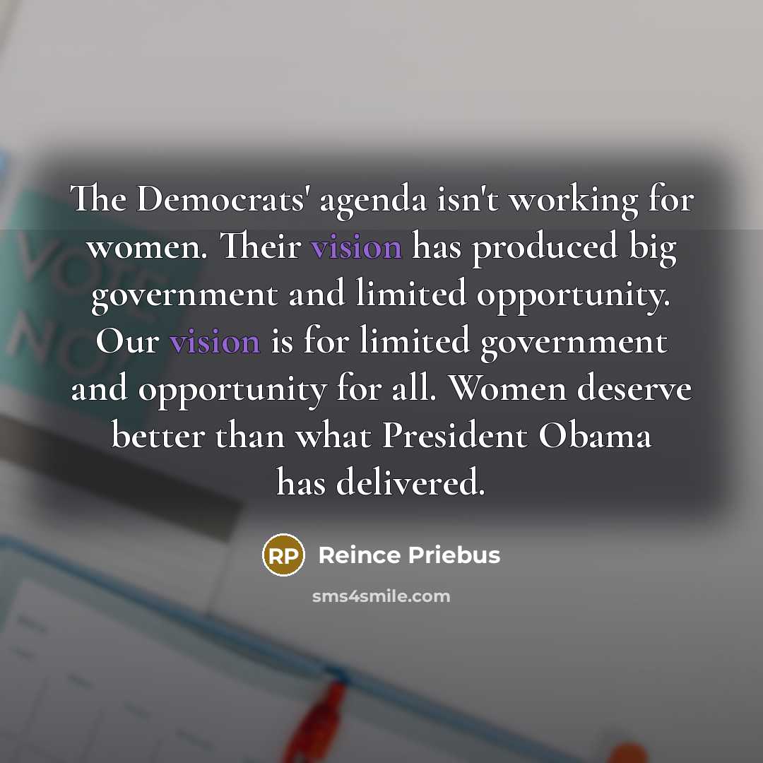 “The Democrats' agenda isn't working for women. Their vision has…” quote by Reince Priebus
