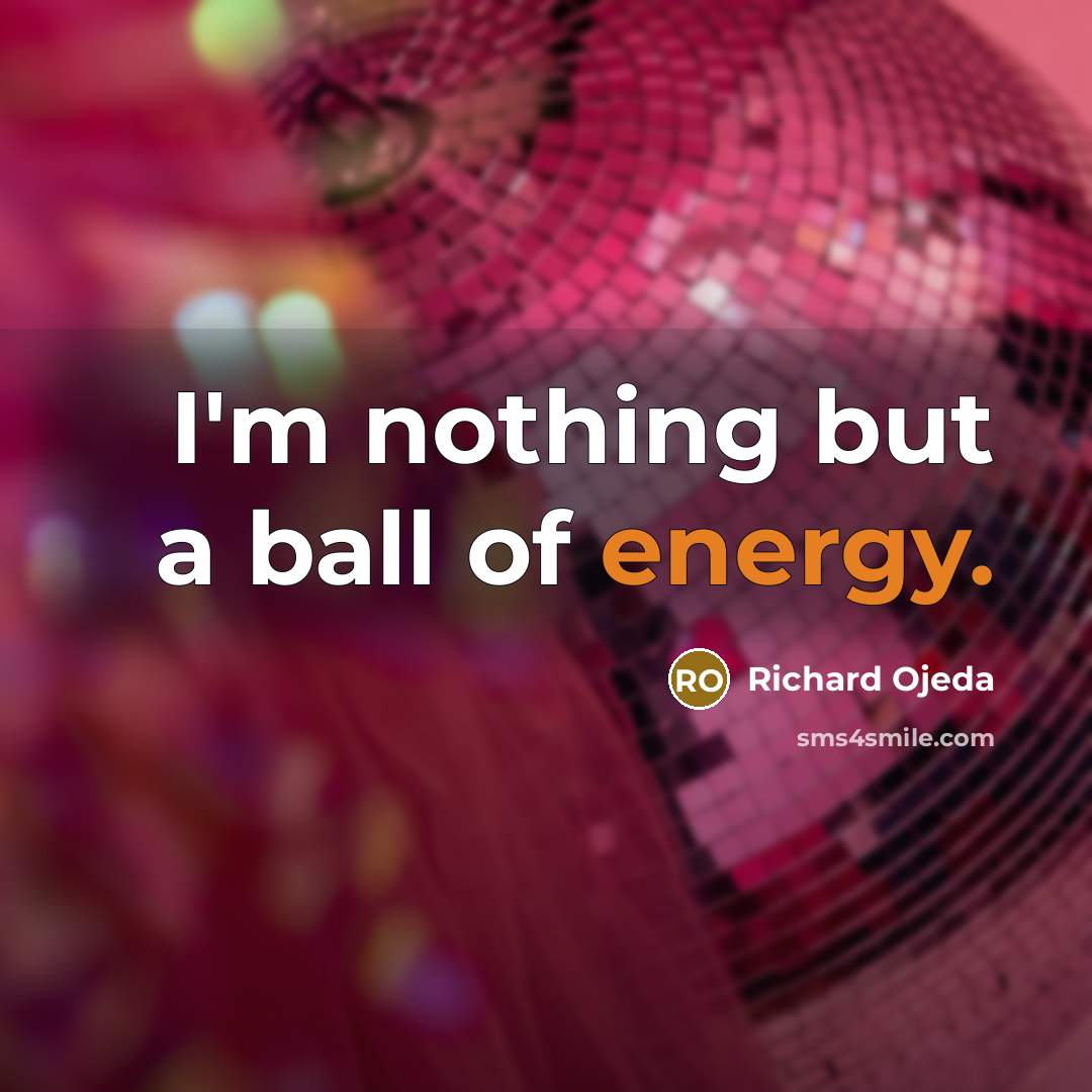 “I'm nothing but a ball of energy.…” quote by Richard Ojeda