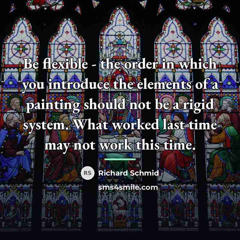 “Be flexible - the order in which you introduce the…” quote by Richard Schmid