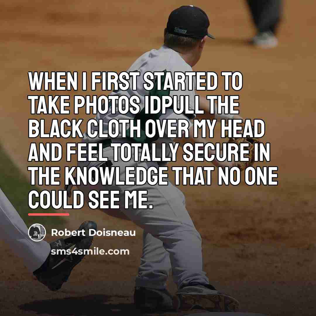 “When I first started to take photos Idpull the black…” quote by Robert Doisneau