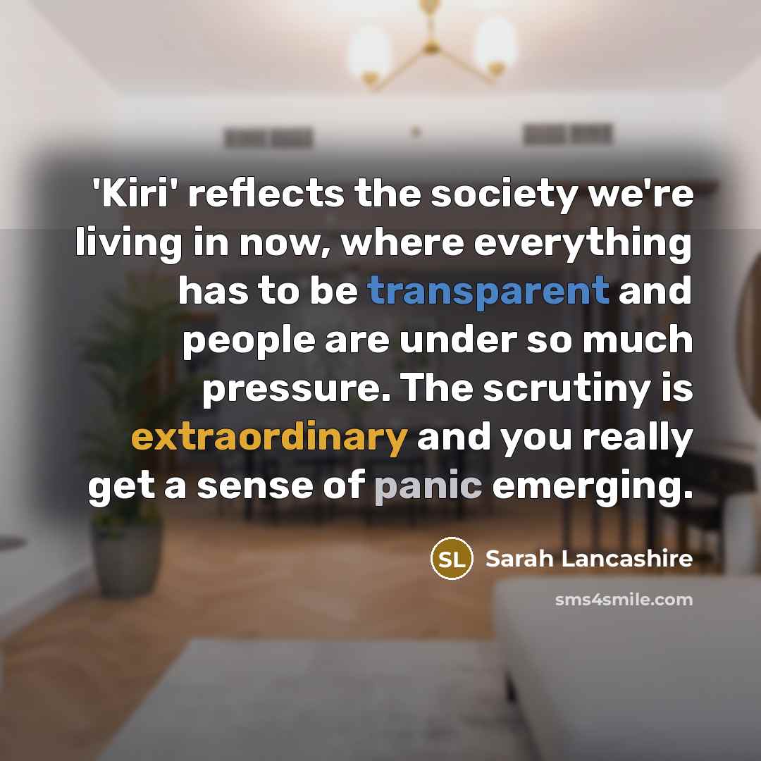 “'Kiri' reflects the society we're living in now, where everything…” quote by Sarah Lancashire