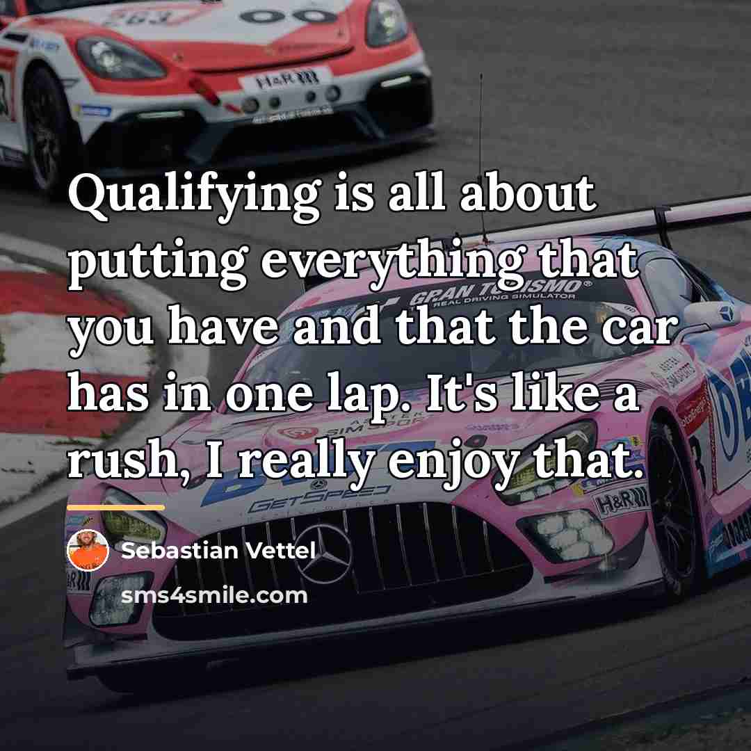“Qualifying is all about putting everything that you have and…” quote by Sebastian Vettel