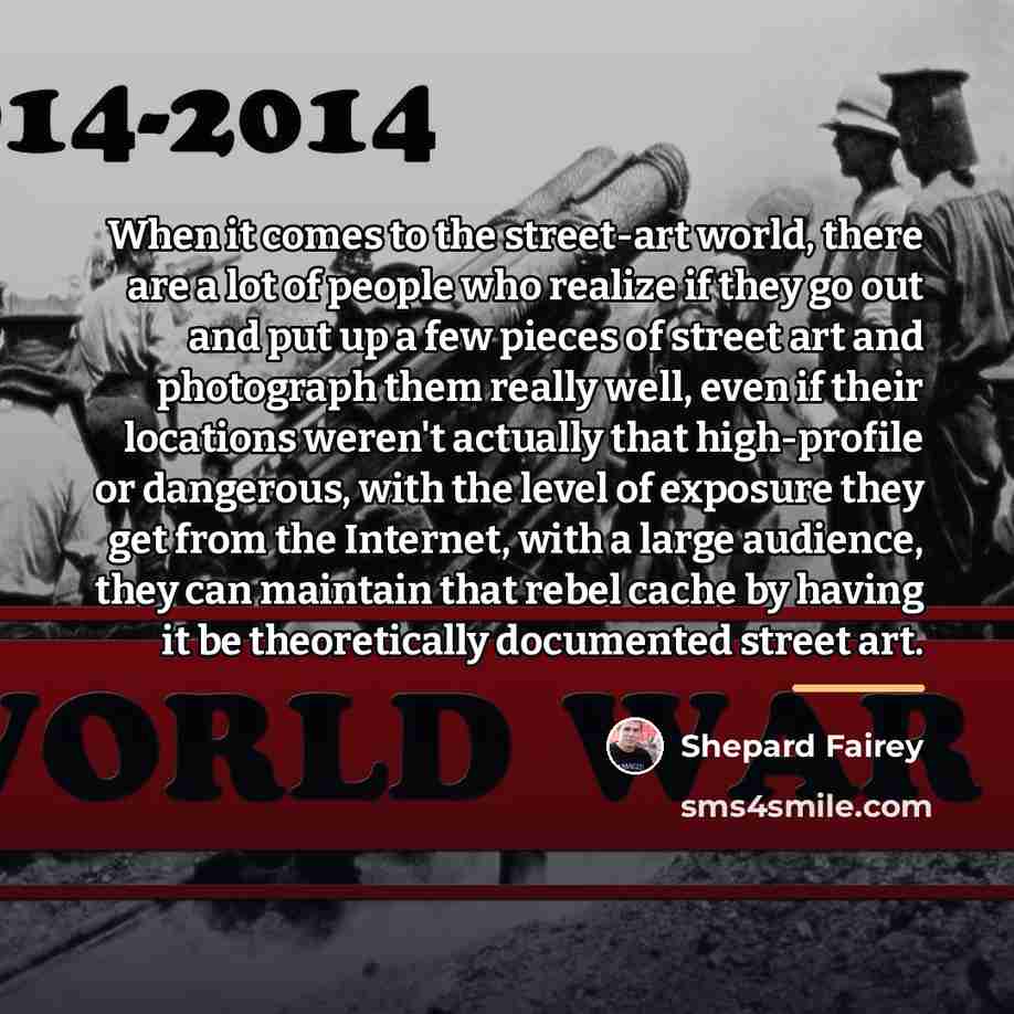 “When it comes to the street-art world, there are a…” quote by Shepard Fairey