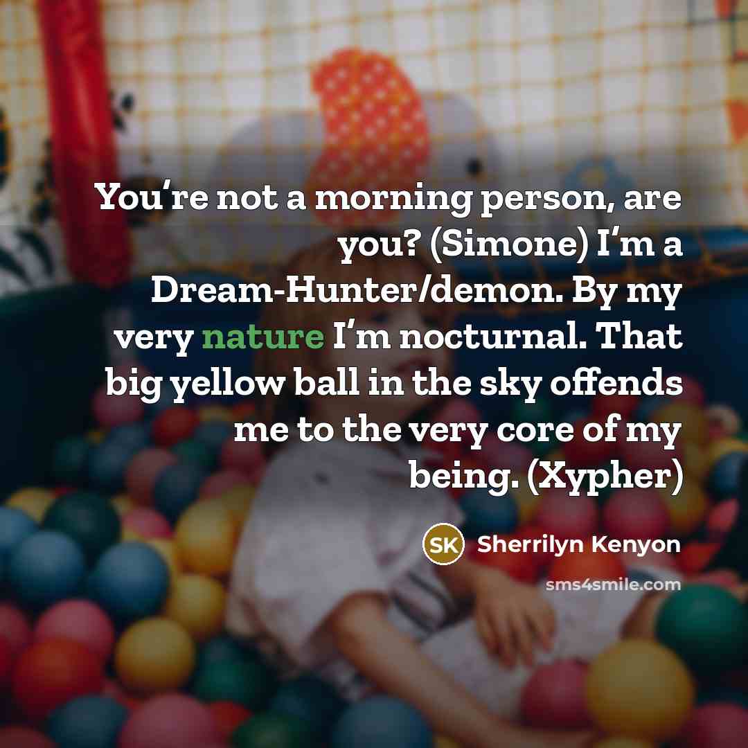 “You’re not a morning person, are you? (Simone) I’m a…” quote by Sherrilyn Kenyon