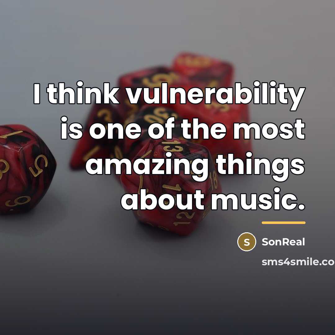 “I think vulnerability is one of the most amazing things…” quote by SonReal