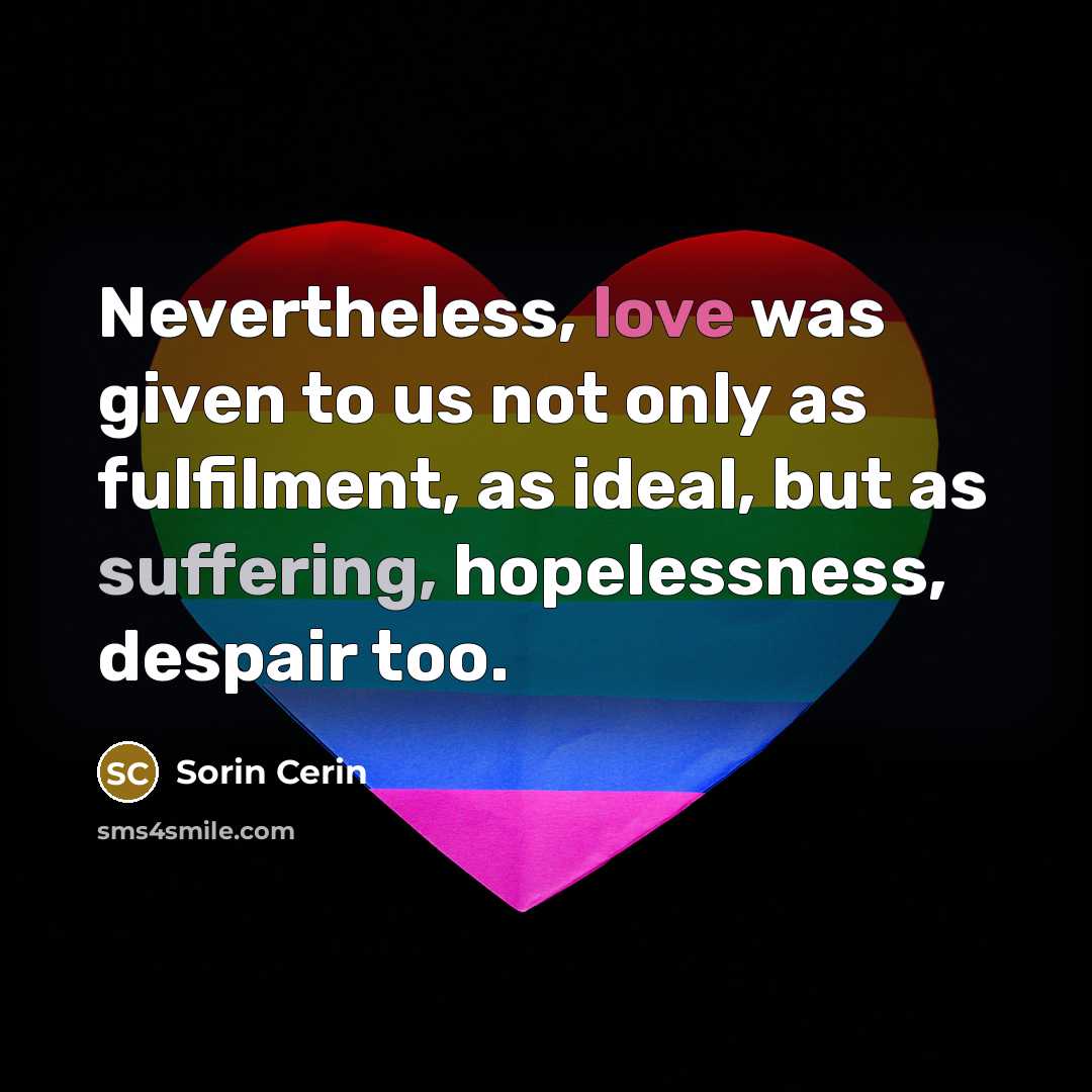 “Nevertheless, love was given to us not only as fulfilment,…” quote by Sorin Cerin