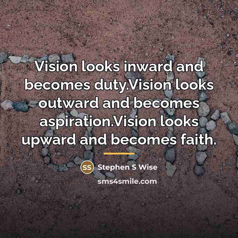 “Vision looks inward and becomes duty.Vision looks outward and becomes…” quote by Anonymous