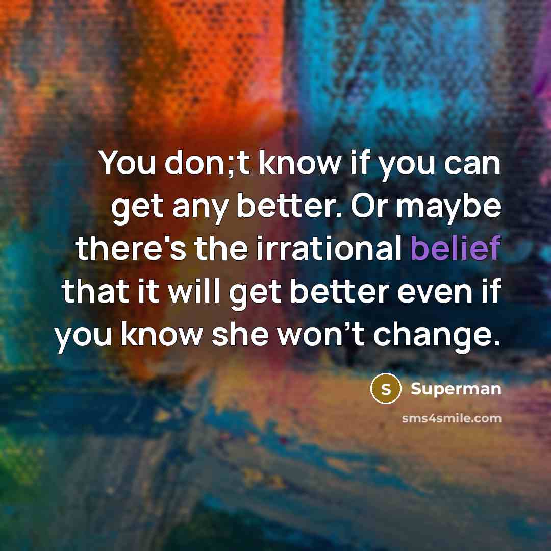 “You don;t know if you can get any better. Or…” quote by Superman